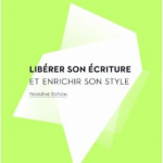 Libérer son écriture et enrichir son style, par Pascal Perrat