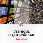 L'Éthique du journalisme d'Éric Rohde